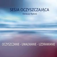 Sesja Oczyszczająca - Ireneusz Rybicki - 432 HZ. Muzyka bez opłat mp3